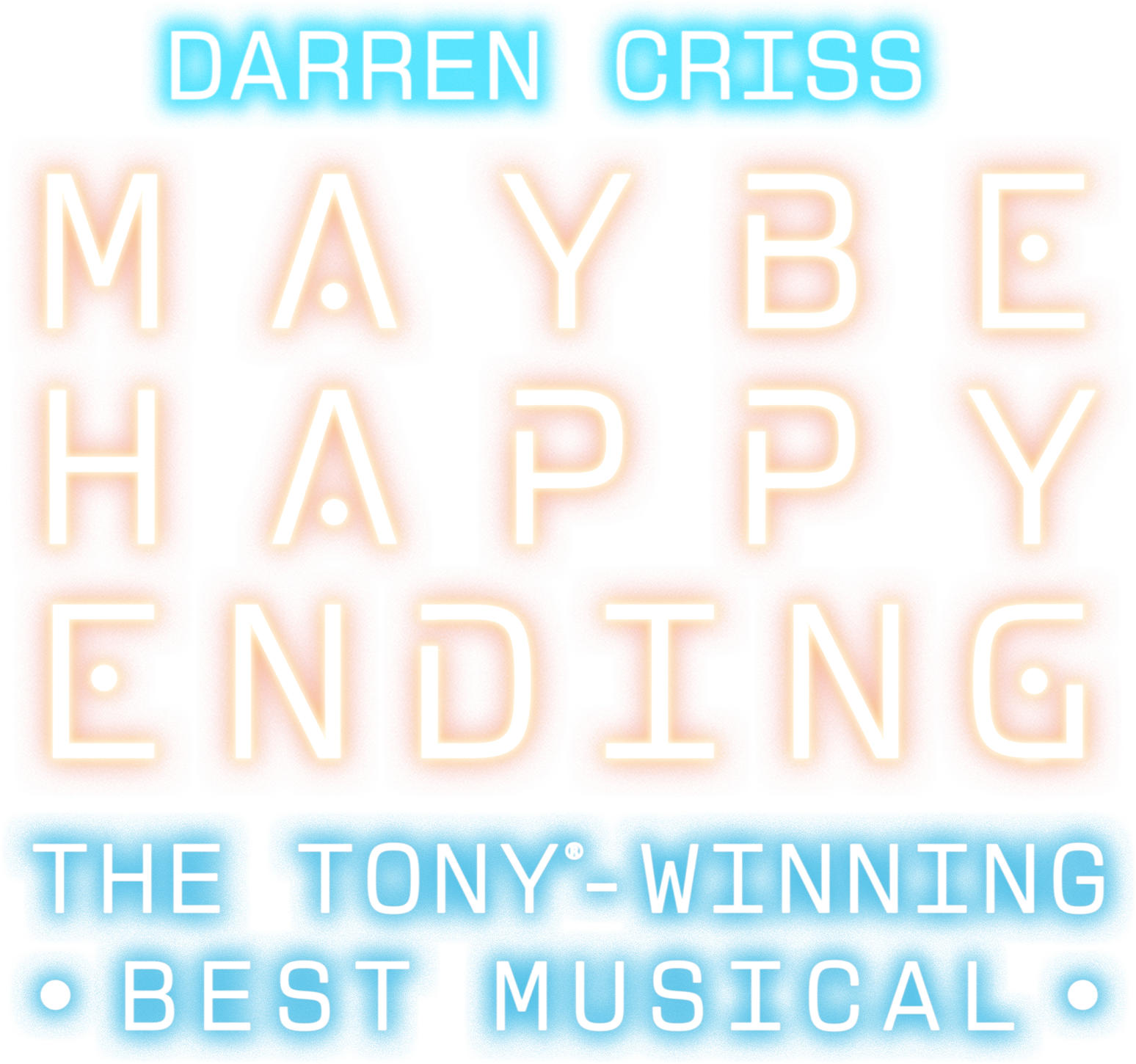 Typographic logo for the musical "Maybe Happy Ending" featuring star Darren Criss. The title is written in a glowing, white stylized font with circular accents inside the letters. Below the title, the text "The Tony-Winning Best Musical" is displayed in a bright cyan neon-style font, all set against a solid black background.